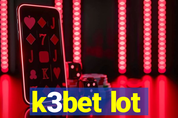 k3bet lot